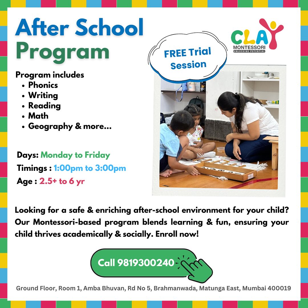 🌟 Enroll Your Child in Our Montessori-Based Afternoon Program! 🌟

Busy work schedule? Want your child to make the most of their afternoons? Our Montessori program provides a structured, engaging, and nurturing environment for children to continue their learning journey.

📝 Program Highlights:
- Phonics, Writing, Reading
- Math, Geography & more
- Hands-on activities and individual attention

📅 Ages: 2.5 to 6 years
📆 Days: Monday to Friday (or any 3 days)
🕒 Time: 1:00pm to 3:00pm

👶 Perfect for working parents and busy families!

🔗 Enroll now: Call 9819300240

Spaces are limited, so secure your child’s spot today!

#Montessori #AfterschoolProgram #ChildEducation #LearningAndFun #EnrollNow #WorkingParents #BusyFamilies #ChildDevelopment #MontessoriMethod #claymontessori #matunga #mumbai #preschool #dadar #wadala #sion #dadar #activityforkids