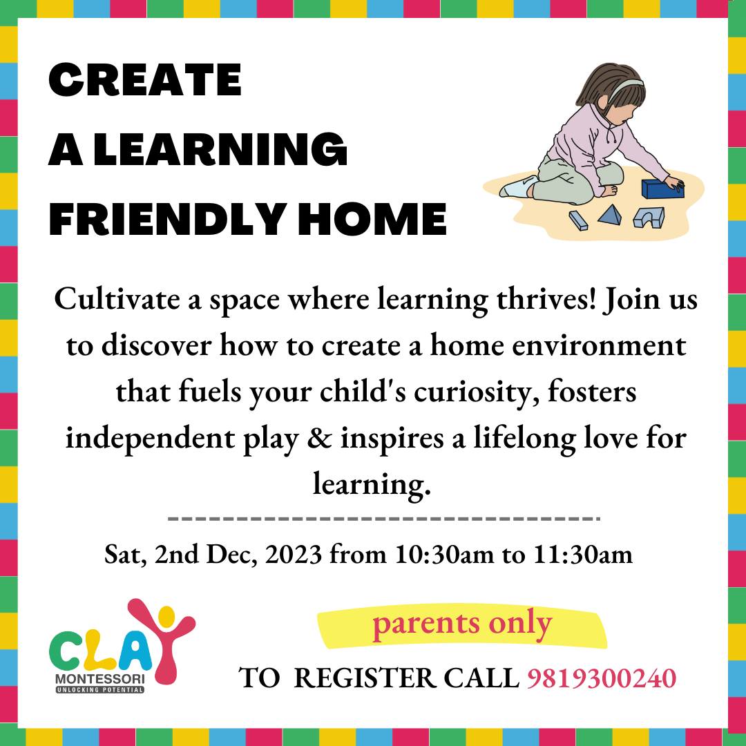 Clay Montessori presents a workshop on 𝐂𝐑𝐄𝐀𝐓𝐈𝐍𝐆 𝐀 𝐋𝐄𝐀𝐑𝐍𝐈𝐍𝐆-𝐅𝐑𝐈𝐄𝐍𝐃𝐋𝐘 𝐇𝐎𝐌𝐄

Cultivate a space where learning thrives! Join us to discover how to create a home environment that fuels your child's curiosity, fosters independent play & inspires a lifelong love for learning. 

In this workshop, you'll learn:

✅ Ensure a safe, cosy home for your child!
✅ Make the most of your home's space for their play and learning.
✅ Establish a routine that makes your child feel secure and independent.
✅ Choose just-right toys for their age and development.
✅ Encourage them to play and explore on their own!
✅ Learn ways to help your child focus and concentrate better.

Unlock your child's potential at home! Reserve your spot today and embark on a journey to transform your home into a hub of exploration and learning

To register, call Hetal @ 𝟗𝟖𝟏𝟗𝟑𝟎𝟎𝟐𝟒𝟎 🙋

#montessori #admissionopen #KidsLearning #LearningMadeFun #Preschools #preparedevnironment  #IndependentKids #SmartSchool #FunLearningForKids #mumbai #Matunga #agerelatedtoys  #toddler #babies #mumbaipreschool #playgroup #nursery #kidsofmumbai #dadar #sion #mumbaimoms #supermom #homeschool #kingscircle #preschool  #indianmombloggers #mombloggersindia #