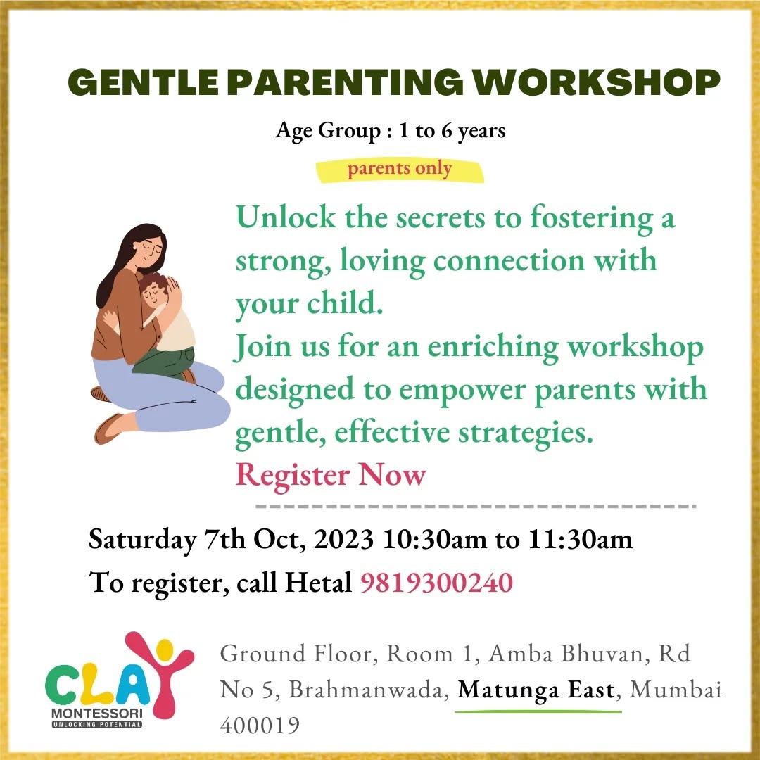 We cordially invite you to attend our Gentle Parenting Workshop scheduled for Saturday, October 7th, at 10:30 AM. This workshop promises to be an invaluable opportunity for parents and caregivers seeking to enhance their parenting skills in a nurturing and respectful manner.

Why is it crucial to attend?

1. Effective Communication: Learn to communicate with your child in a way that fosters trust and mutual understanding, laying the foundation for a strong parent-child relationship.

2. Conflict Resolution: Acquire practical strategies for handling conflicts and challenging behaviors with empathy, ensuring a harmonious family environment.

3. Positive Discipline Techniques: Discover positive, non-punitive methods for guiding your child's behavior, promoting their development in a supportive atmosphere.

4. Emotional Well-being: Gain insights into nurturing your child's emotional intelligence, allowing them to navigate their feelings and experiences with confidence.

5. Building Resilience: Equip your child with the tools they need to develop resilience and adaptability, essential qualities for their future success.

6. Creating Lasting Bonds: Cultivate a strong and enduring connection with your child, providing them with a secure foundation for their growth and development.

7. Promoting Independence: Learn how to encourage independence and autonomy in your child, allowing them to explore the world around them safely.

8. Stress Reduction: Implement gentle parenting techniques to reduce stress levels for both you and your child, leading to a more peaceful household.

To register call 9819300240
#claymontessori #workshop #gentleparenting #positiveparenting #positive discipline #parenting #parentsofmumbai #momsofinstagram #dadsofinstagram #mumbai #Matunga #Dadar #sion #Wadala #momsofmumbai #mumbaimom #toddlerlife