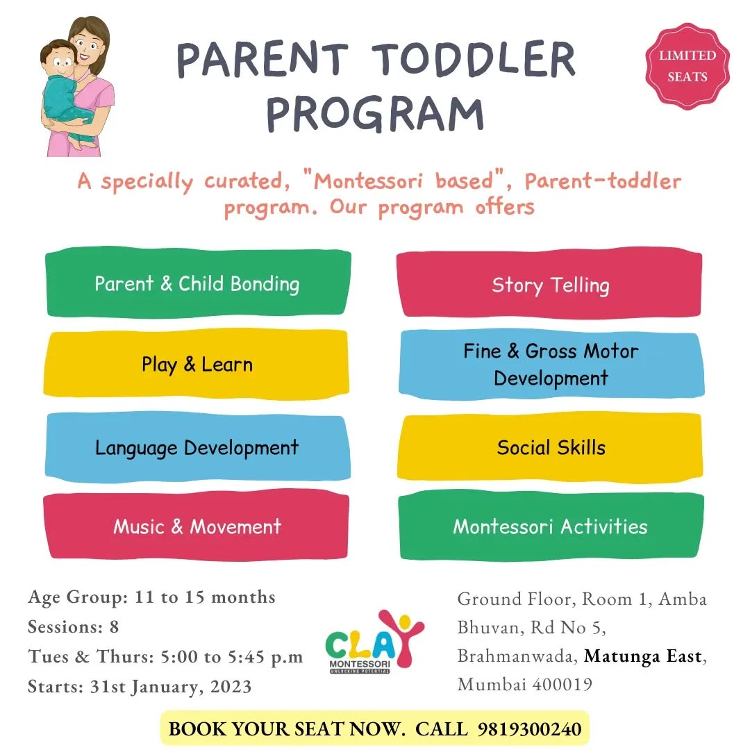Mother-Toddler program @ Clay Montessori, Matunga

Age Group: 11 to 15 months
Sessions: 8
Tues & Thurs: 5:00 to 5:45 p.m
Starts: 31st January, 2023

✅ Have fun with your child & others around you.
✅ See your child grow throughout the program as she/he joyfully explores the Montessori environment & materials, and discovers the other children.
✅ Develop your parenting toolkit. The infant and toddler years are exciting, but also challenging. Montessori principles help you make the most of this precious time. We will offer thoughts on topics that are on every parent’s mind. Leave with practical tips for applying Montessori ideas at home.
✅ Music and Movement: Let your child explore music through different musical instruments and a variety of songs and rhymes
✅ Gross and Fine motor skill development: Developing Gross and Fine motor skills through hands on montessori activities
✅ Story Telling : An interactive art of using words and actions to reveal the elements and images of a story while encouraging your child's imagination

The Mother-Toddler program is your chance to experience “Montessori in a nutshell.” You and your child will be in a Montessori classroom, experience some of the typical daily activities, and learn from an experienced Montessori teacher.

To enroll for the Mother-Toddler program, Call Hetal @ 𝟗𝟖𝟏𝟗𝟑𝟎𝟎𝟐𝟒𝟎

#parenttoddler #mothertoddler #montessori #motherhood #mominfluencer #momblogger #indianmomblogger #preschools #positiveparenting #mumbaimom #mumbaimomblogger #mumbaimominfluencer #Matunga #Wadala #parel #sion#sewree #Dadar #dad #mumbai #montessorilearning
